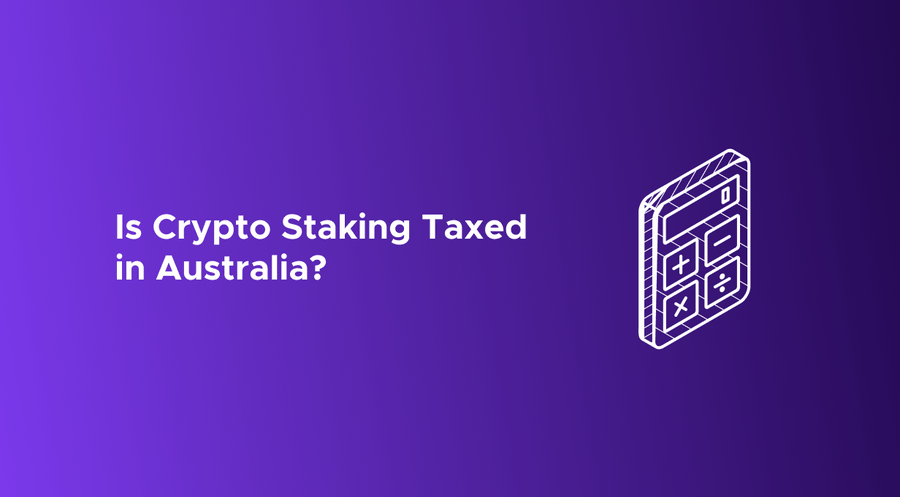 Is Crypto Staking Taxed in Australia?