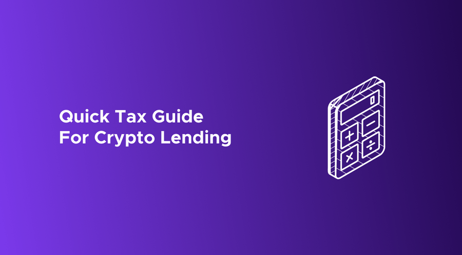 A Quick Tax Guide For Crypto Lending