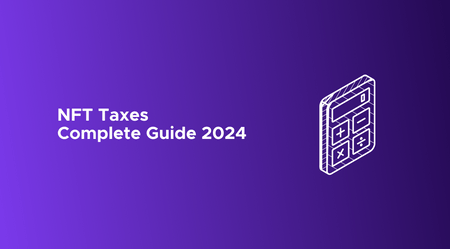 NFT Taxes In The US - Complete Guide 2024